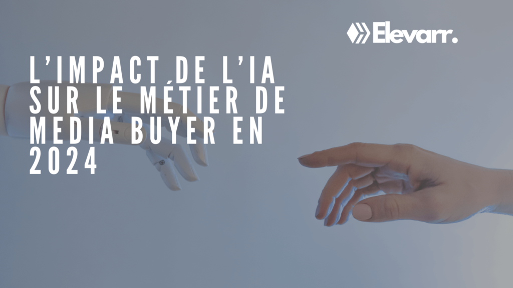 L’impact de l’IA sur le métier de Media Buyer en 2024