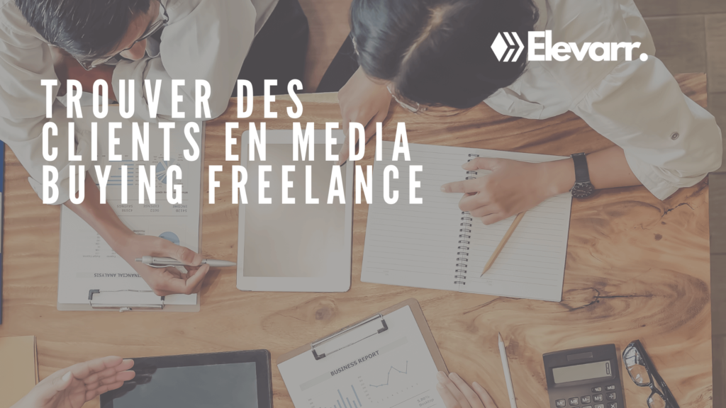 Trouver des Clients en Media Buying Freelance